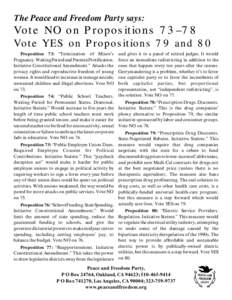 The Peace and Freedom Party says:  Vote NO on Propositions 73–78 Vote YES on Propositions 79 and 80 Proposition 73: “Termination of Minor’s Pregnancy. Waiting Period and Parental Notification.
