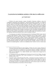 La protection des installations nucléaires civiles dans les conflits armés par Vanda Lamm* L’histoire des guerres humaines regorge d’exemples d’opérations militaires contre des « installations contenant des for