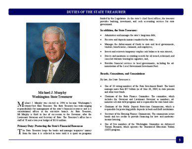 DUTIES OF THE STATE TREASURER funded by the Legislature. As the state’s chief fiscal officer, the treasurer provides banking, investment, and cash accounting services for state