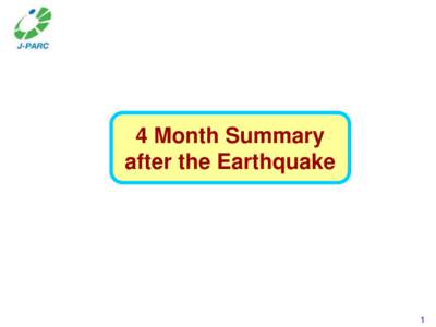 4 Month Summary after the Earthquake 1  In front of Linac