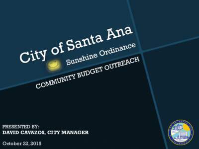 PRESENTED BY: DAVID CAVAZOS, CITY MANAGER October 22, 2015 TOPICS TO BE COVERED  City Governance