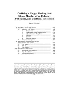 On Being a Happy, Healthy, and Ethical Member of an Unhappy, Unhealthy, and Unethical Profession Patrick J. Schiltz* I. THE WELL-BEING OF LAWYERS .......................................... A.