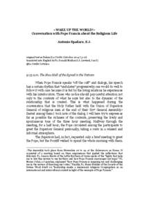 «WAKE UP THE WORLD!» Conversation with Pope Francis about the Religious Life Antonio Spadaro, S.J. original text in Italian (La Civiltà Cattolica 2014 I[removed]translated into English by Fr. Donald Maldari S.J. (revise