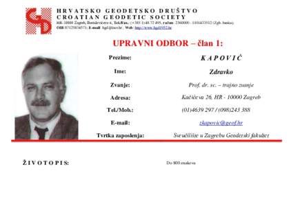 HRVATSKO GEODETSKO DRUŠTVO CROATIAN GEODETIC SOCIETY HRZagreb, Berislavićeva 6, Tel./Fax.: (+, račun: Zgb. banka), OIB:; E-mail:  , Web: http://www.hg