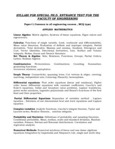 SYLLABI FOR SPECIAL PH.D. ENTRANCE TEST FOR THE FACULTY OF ENGINEERING Paper-I ( Common to all engineering courses , MCQ type) APPLIED MATHEMATICS Linear Algebra: Matrix algebra, Systems of linear equations, Eigen values