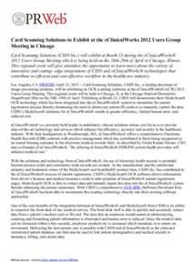 Card Scanning Solutions to Exhibit at the eClinicalWorks 2012 Users Group Meeting in Chicago Card Scanning Solutions (CSSN Inc.) will exhibit at Booth 23 during the eClinicalWorks® 2012 Users Group Meeting which is bein