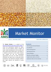 Market Monitor No.23 – November 2014 The Market Monitor is a product of the Agricultural Market Information System (AMIS). It covers the international markets for wheat,