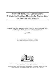 Conjoint Behavioral Consultation: A Model to Facilitate Meaningful Partnerships for Families and Schools Susan M. Sheridan, Brandy L. Clarke, Diane C. Marti, Jennifer D. Burt, and Ashley M. Rohlk, University of Nebraska-