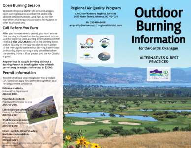 Open Burning Season Within the Regional District of Central Okanagan, open burning requires a valid permit and is only allowed between October 1 and April 30. Further restrictions may be put in place due to fire hazards 