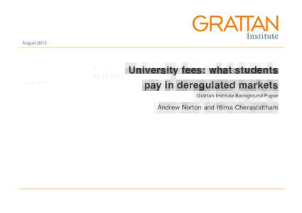 AugustUniversity fees: what students pay in deregulated markets Grattan Institute Background Paper