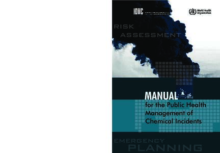 MANUAL FOR THE PUBLIC HEALTH MANAGEMENT OF CHIEMICAL INCIDENTS  Department of Public Health and Environment World Health Organization 20, Avenue Appia CH-1211 Geneva 27