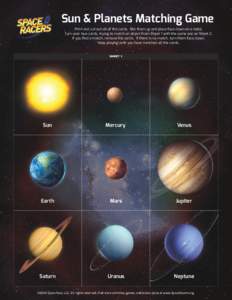 Sun & Planets Matching Game Print and cut out all of the cards. Mix them up and place face down on a table. Turn over two cards, trying to match an object from Sheet 1 with the same one on Sheet 2. If you find a match, r