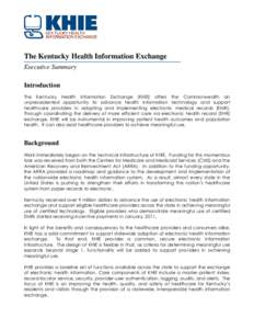 The Kentucky Health Information Exchange Executive Summary Introduction The Kentucky Health Information Exchange (KHIE) offers the Commonwealth an unprecedented opportunity to advance health information technology and su