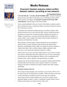 Media Release Economic freedom reduces violent conflict between nations, according to new research For Immediate Release VANCOUVER, BC, CANADA, 08 SEPTEMBER 2005—Economic freedom is almost 50 times more effective than 