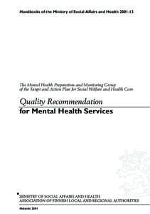 Handbooks of the Ministry of Social Affairs and Health 2001:13  The Mental Health Preparation and Monitoring Group of the Target and Action Plan for Social Welfare and Health Care  Quality Recommendation