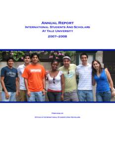 Annual Report International Students And Scholars At Yale University 2007—2008  Prepared by