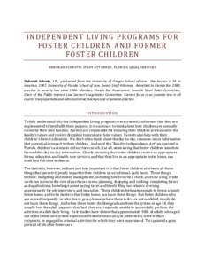 INDEPENDENT LIVING PROGRAMS FOR FOSTER CHILDREN AND FORMER FOSTER CHILDREN DEBORAH SCHROTH, STAFF ATTORNEY, FLORIDA LEGAL SERVICES  Deborah Schroth, J.D., graduated from the University of Oregon School of Law. She has an