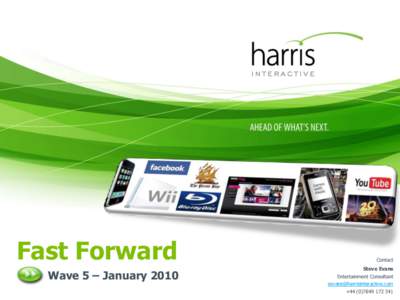 Fast Forward Wave 5 – January 2010 Contact Steve Evans Entertainment Consultant