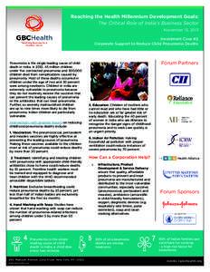 Reaching the Health Millennium Development Goals: The Critical Role of India’s Business Sector November 13, 2013 Investment Case #2 Corporate Support to Reduce Child Pneumonia Deaths
