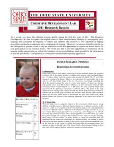 T H E O H I O S TAT E U N I V E R S I T Y COGNITIVE DEVELOPMENT LAB 2011 Research Results As a parent, you know that children develop quickly during the first few years of life.. The Cognitive Development Lab tries to ca