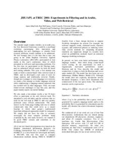 JHU/APL at TREC 2001: Experiments in Filtering and in Arabic, Video, and Web Retrieval James Mayfield, Paul McNamee, Cash Costello, Christine Piatko, and Amit Banerjee Research and Technology Development Center Johns Hop