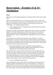 Reservation	
  –	
  Ärenden	
  33	
  &	
  34	
  -­ Västlänken	
   	
   Allmänt	
   Vägvalet	
  anser	
  att	
  de	
  föreslagna	
  detaljplanerna	
  inte	
  bör	
  genomföras.	
  Motiveringen
