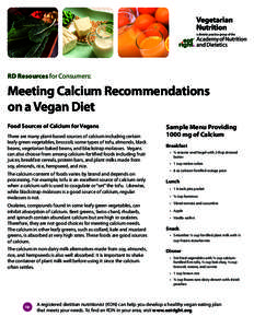 RD Resources for Consumers:  Meeting Calcium Recommendations on a Vegan Diet Food Sources of Calcium for Vegans There are many plant-based sources of calcium including certain