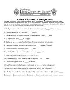 Animal Arithmetic Scavenger Hunt Directions: In groups of 1 chaperone and 10 students, search for the answers to the following questions by walking around Safari World and reading exhibit signs. If you would like to chec