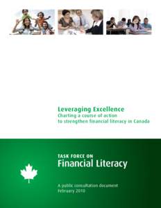 Leveraging Excellence Charting a course of action to strengthen financial literacy in Canada A public consultation document February 2010