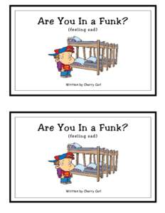 Are You In a Funk? (feeling sad) Written by Cherry Carl  Are You In a Funk?