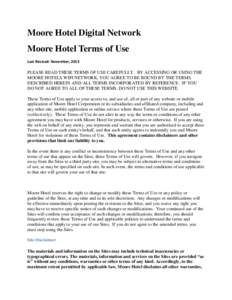 Moore Hotel Digital Network Moore Hotel Terms of Use Last Revised: November, 2013 PLEASE READ THESE TERMS OF USE CAREFULLY. BY ACCESSING OR USING THE MOORE HOTELS WIFI NETWORK, YOU AGREE TO BE BOUND BY THE TERMS