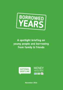 Earlier this year the Money Advice Trust launched a series of spotlight briefings, ‘Borrowed Years’, exploring the experiences of young people with credit, debt and borrowing. Our first briefing showed that many you