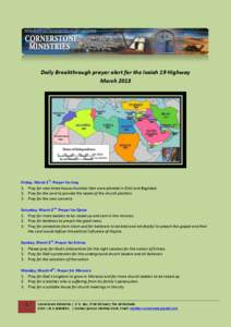 Daily Breakthrough prayer alert for the Isaiah 19 Highway March 2013 Friday, March 1st: Prayer for Iraq 1. Pray for new three house churches that were planted in Erbil and Baghdad. 2. Pray for the Lord to provide the nee