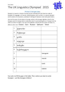 Your name:  The UK Linguistics Olympiad 2015 Problem 2: Georgian places Georgia is a country in Eastern Europe (not be confused with the American state of Georgia). Its language is, of course, called Georgian, and is wri