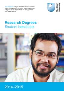 This handbook tells you about the services available to you; the regulations that apply to your registration; and gives advice about what to do at key points in your degree studies.  Research Degrees