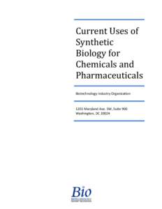 Current Uses of Synthetic Biology for Chemicals and Pharmaceuticals Biotechnology Industry Organization