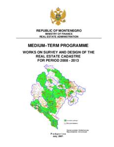 REPUBLIC OF MONTENEGRO MINISTRY OF FINANCE REAL ESTATE ADMINISTRATION MEDIUM–TERM PROGRAMME WORKS ON SURVEY AND DESIGN OF THE