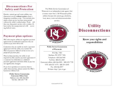 Disconnections For Safety and Protection Electric, natural gas and water utilities may disconnect service without notice where a dangerous condition exists. This includes situations where service has been reconnected wit