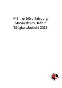 Männerbüro Salzburg Männerbüro Hallein Tätigkeitsbericht 2015 Männerbüro Salzburg und Männerbüro Hallein Adressen
