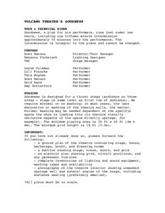 VOLCANO THEATRE’S GOODNESS TOUR & TECHNICAL RIDER Goodness, a play for six performers, runs just under two hours, including one fifteen minute intermission approximately 55 minutes into the performance. The intermissio