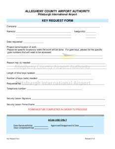 ALLEGHENY COUNTY AIRPORT AUTHORITY Pittsburgh International Airport KEY REQUEST FORM Company: _________________________________________________________________________ Name(s) ____________________________________________