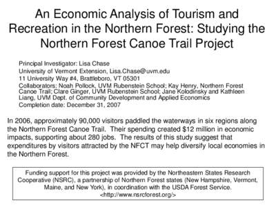 An Economic Analysis of Tourism and Recreation in the Northern Forest: Studying the Northern Forest Canoe Trail Project Principal Investigator: Lisa Chase University of Vermont Extension, [removed] 11 University