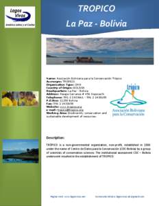 TROPICO La Paz - Bolivia Name: Asociación Boliviana para la Conservación Trópico Accronym: TRÓPICO Organization Type: ONG