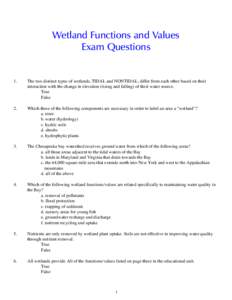 Wetland Functions and Values Exam Questions 1.  The two distinct types of wetlands, TIDAL and NONTIDAL, differ from each other based on their