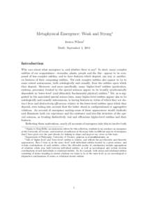 Metaphysical Emergence: Weak and Strong∗ Jessica Wilson† Draft: September 1, 2014 Introduction Why care about what emergence is, and whether there is any? To start, many complex