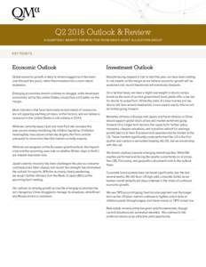 Q2 2016 Outlook & Review A QUARTERLY MARKET PERSPECTIVE FROM QMA’S ASSET ALLOCATION GROUP KEY POINTS  Economic Outlook