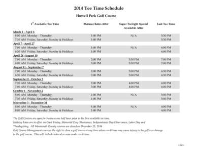 2014 Tee Time Schedule Howell Park Golf Course 1st Available Tee Time March 1 - April 6 8:00 AM Monday - Thursday 7:30 AM Friday, Saturday, Sunday & Holidays