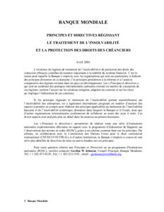 BANQUE MONDIALE PRINCIPES ET DIRECTIVES RÉGISSANT LE TRAITEMENT DE L’INSOLVABILITÉ ET LA PROTECTION DES DROITS DES CRÉANCIERS Avril 2001 L’existence de régimes de traitement de l’insolvabilité et de protection