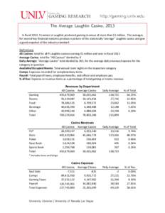 The Average Laughlin Casino, 2013 In fiscal 2013, 9 casinos in Laughlin produced gaming revenue of more than $1 million. The averages for several key financial statistics produce a picture of the statistically ‘average