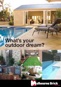 What’s your outdoor dream? Melbourne Brick Company Melbourne Brick are the specialists in turning your outdoor dream into a dream outdoors.